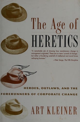 The age of heretics: heroes, outlaws and the forerunners of corporate change