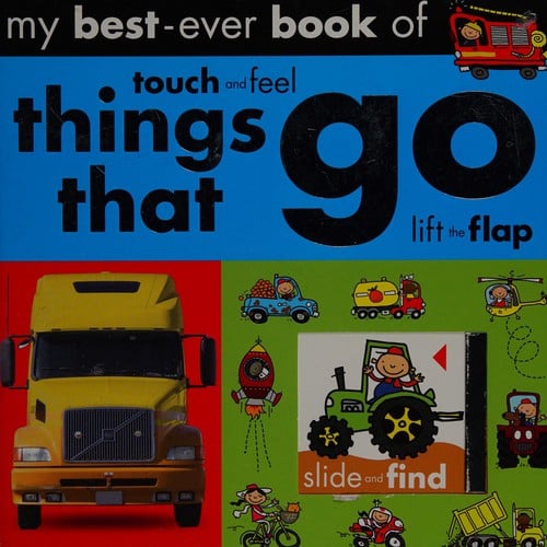 My best-ever book of things that go: touch and feel, slide and find, lift the flap