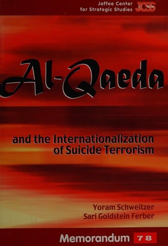 Al Qaeda and the Internationalization of Suicide Terrorism (Al-Qaeda, Memorandum 78)