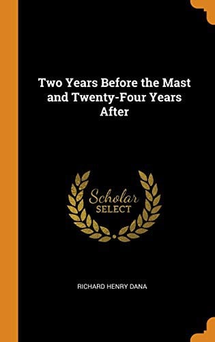Two Years Before the Mast and Twenty-Four Years After