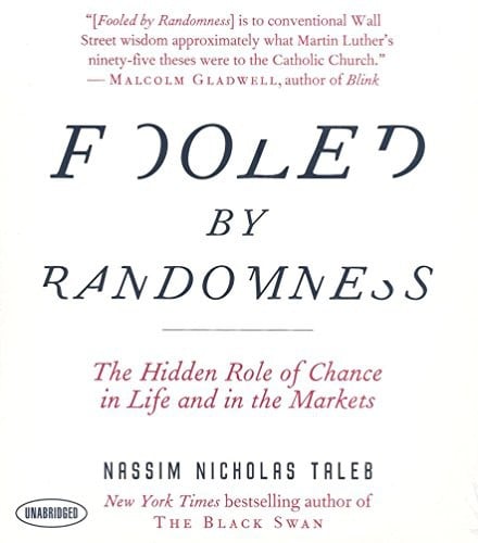 Fooled by Randomness: The Hidden Role of Chance in Life and in the Markets