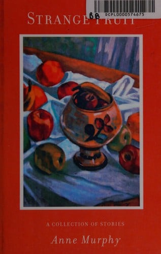 Strange fruit: [a collection of stories]