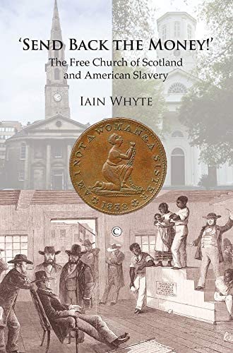 Send Back the Money!: The Free Church of Scotland and American Slavery