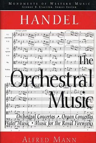 Handel, the orchestral music: orchestral concertos, organ concertos, Water music, Music for the royal fireworks