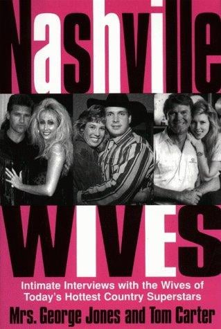 Nashville wives: country music's celebrity wives reveal the truth about their husbands and marriages