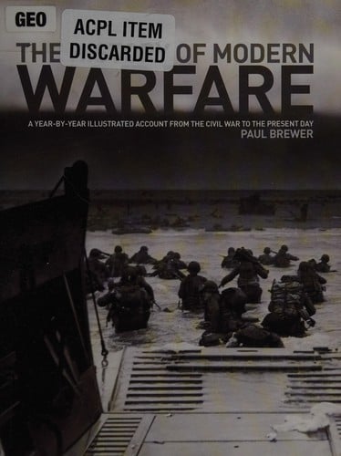 History of Modern Warfare: A Year-by-Year Illustrated Account from the Civil War to the Present Day