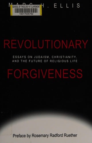 Revolutionary Forgiveness: Essays on Judaism, Christianity, and the Future of Religious Life