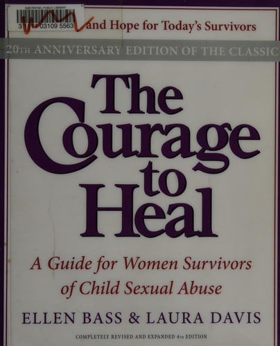 The courage to heal: a guide for women survivors of child sexual abuse : 20th anniversary edition