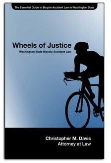 Wheels of Justice: The Essential Guide to Bicycle Accident Law in Washington State: The Essential Guide To Bicycle Accident Law In Washington State