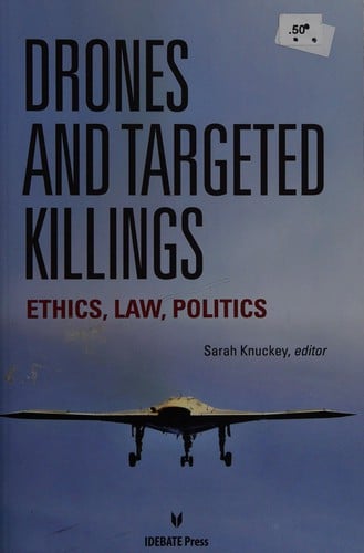 Drones and targeted killings: ethics, law, politics