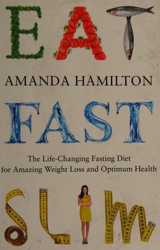 Eat, fast, slim: the life-changing fasting diet for amazing weight loss and optimum health