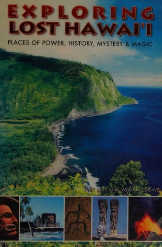Exploring lost Hawaii: places of power, history, mystery, & magic