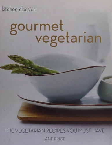 Gourmet vegetarian: the vegetarian recipes you must have