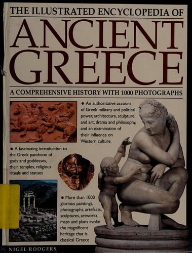 The illustrated encyclopedia of ancient Greece: a comprehensive history with 1000 photographs