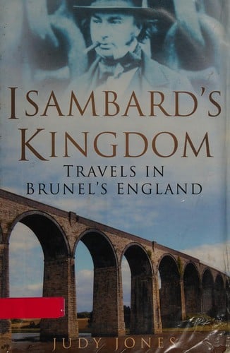 Isambard's kingdom: travels in Brunel's England