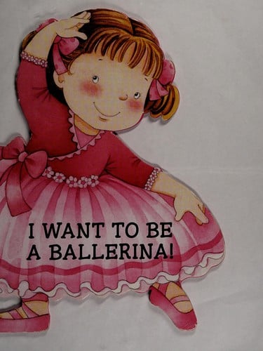 I want to be a ballerina