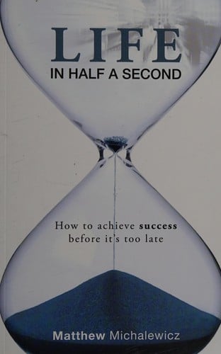 Life in half a second: how to achieve success before it's too late