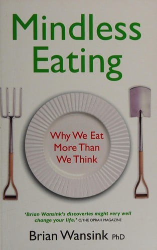 Mindless eating: why we eat more than we think