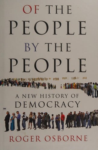 Of the people, by the people: a new history of democracy