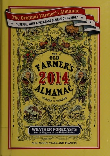 Old farmer's almanac 2014: calculated on a new and improved plan for the year of our Lord 2014 : fitted for Boston and the New England states with special corrections and calculations to answer for all the United States