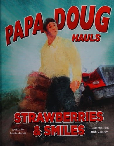 Papa Doug hauls strawberries & smiles