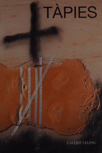 Tàpies: nouvelles peintures : [exposition, Galerie Lelong, Paris, 3 février - 2 avril 2011]