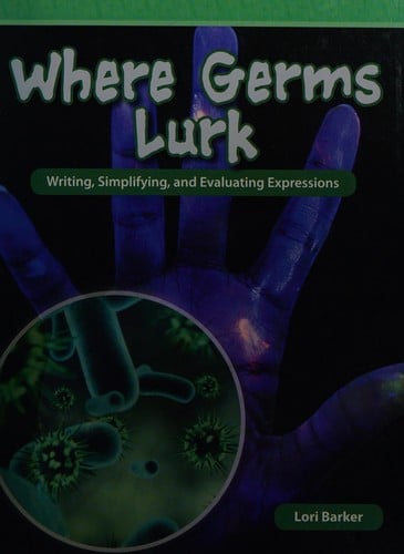 Where germs lurk: writing, simplifying, and evaluating expressions