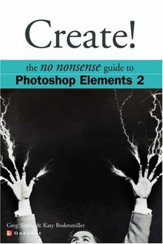 Create!: The No Nonsense Guide to Photoshop Elements 2