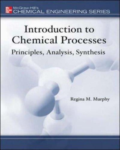 Introduction to Chemical Processes: Principles, Analysis, Synthesis (Mcgraw-Hill Chemical Engineering Series)