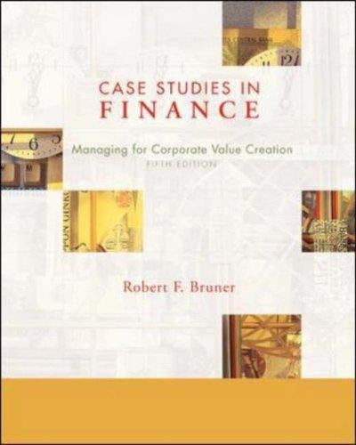 Case Studies in Finance: Managing for Corporate Value Creation