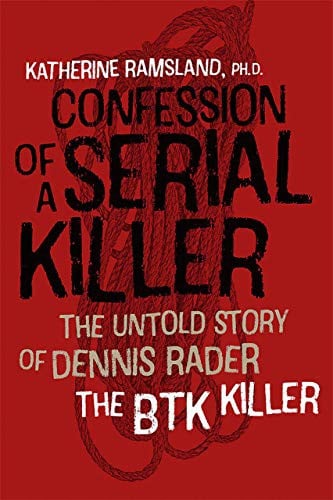 Confession of a Serial Killer: The Untold Story of Dennis Rader, the BTK Killer