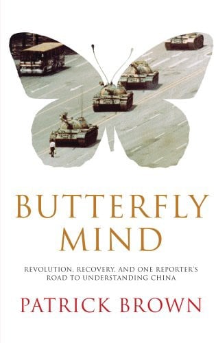 Butterfly Mind: Revolution, Recovery, and One Reporter's Road to Understanding China