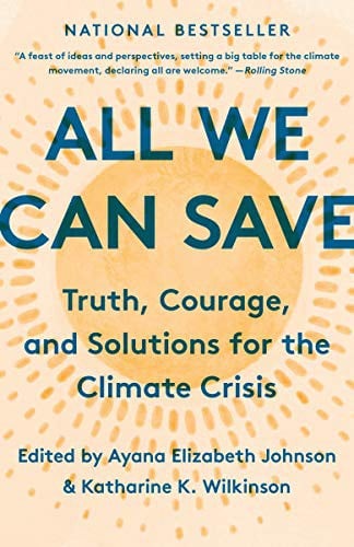 All We Can Save: Truth, Courage, and Solutions for the Climate Crisis