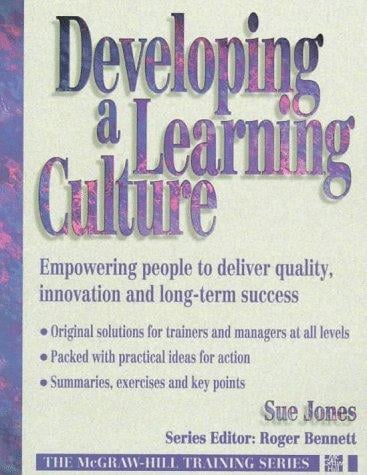 Developing a Learning Culture: Empowering People to Deliver Quality, Innovation and Long-Term Success (Mcgraw Hill Training Series)
