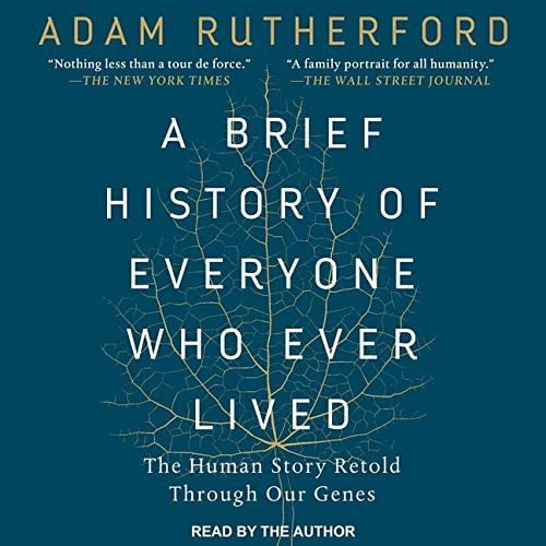 A Brief History of Everyone Who Ever Lived Lib/E: The Human Story Retold Through Our Genes