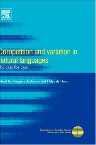 Competition and Variation in Natural Languages: The Case for Case (Perspectives on Cognitive Science)