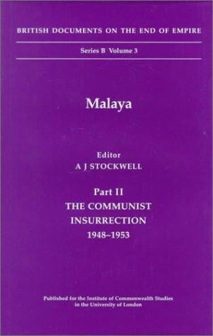 Malaya: The Communist Insurrection, 1948-1953 (British Documents on the End of Empire Series, Part 2)