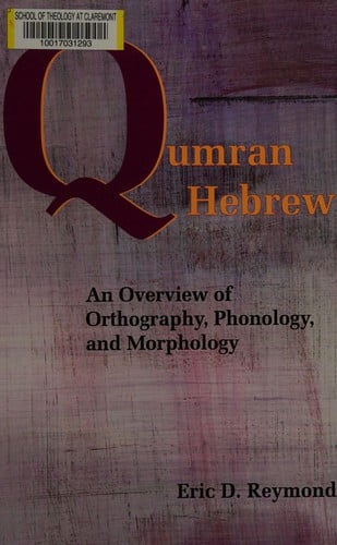 Qumran Hebrew: an overview of orthography, phonology, and morphology