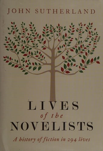 Lives of the novelists: a history of fiction in 294 lives