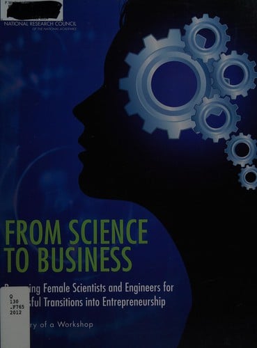 From Science to Business: Preparing Female Scientists and Engineers for Successful Transitions into Entrepreneurship - Summary of a Workshop