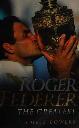 Roger Federer: The Greatest