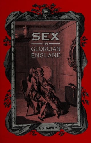 Sex in Georgian England: attitudes and prejudices from the 1720s to the 1820s