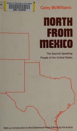 North from Mexico: the Spanish-speaking people of the United States : with an introduction to the Greenwood reprint edition by the author.