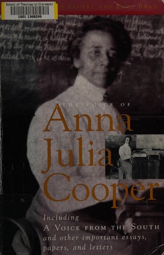 The voice of Anna Julia Cooper: including A voice from the South and other important essays, papers, and letters