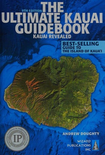 The ultimate Kauai guidebook: Kauai revealed