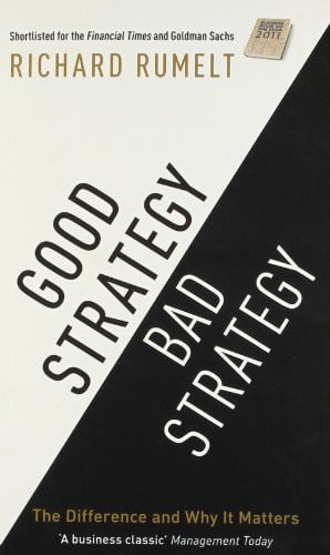 Good Strategy/Bad Strategy: The difference and why it matters [Paperback] [Feb 01, 2013] Richard Rumelt