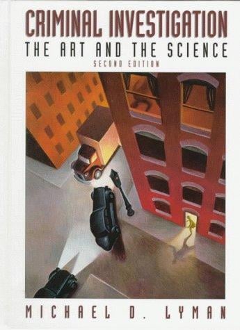 Criminal Investigation: The Art and the Science (2nd Edition)
