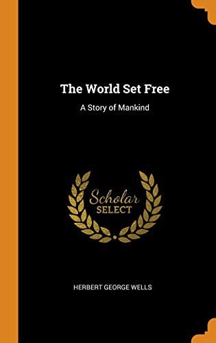The World Set Free: A Story of Mankind