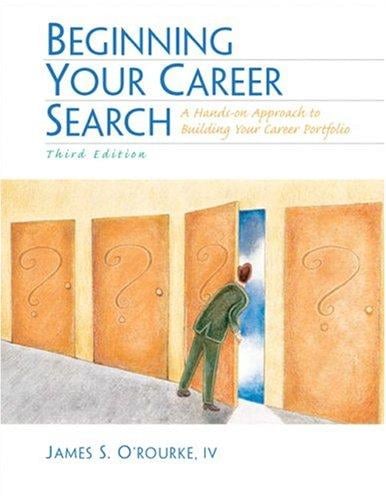 Beginning Your Career Search: A Hands-on Approach to Building Your Career Portfolio (3rd Edition)
