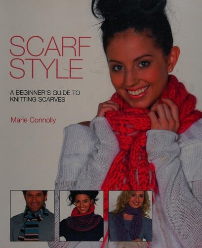 Scarf style: a beginner's guide to knitting scarves